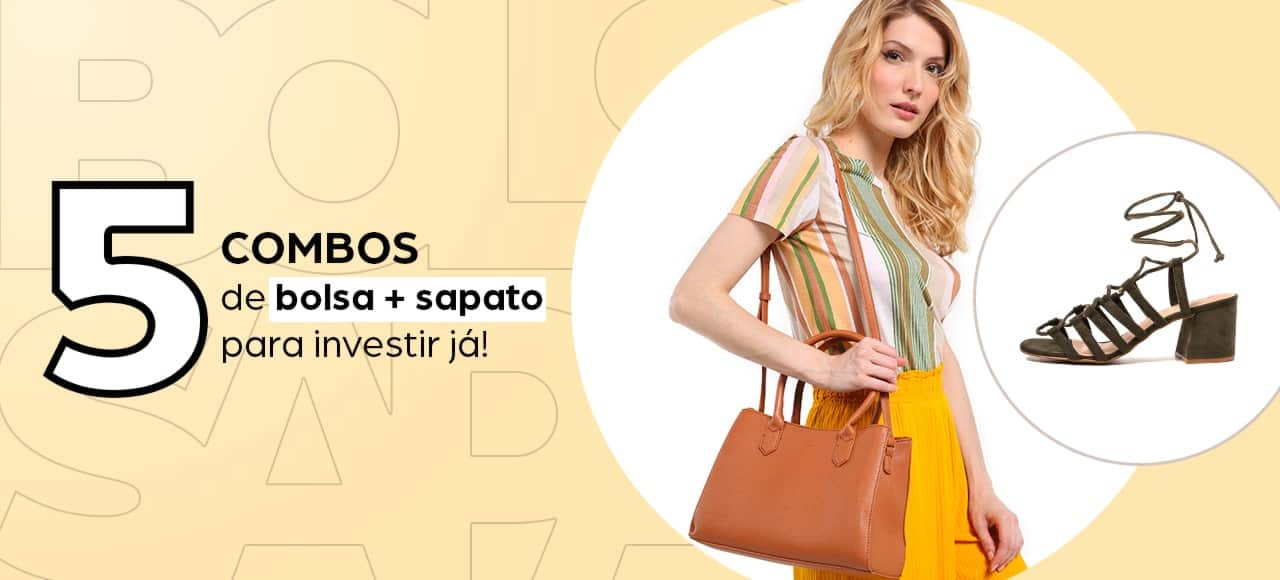 5 combos de bolsa + sapato para investir já!