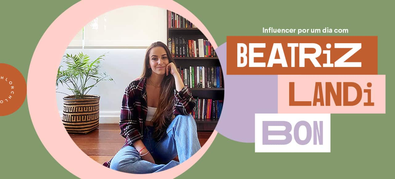 Influencer por um dia com...Beatriz Bon