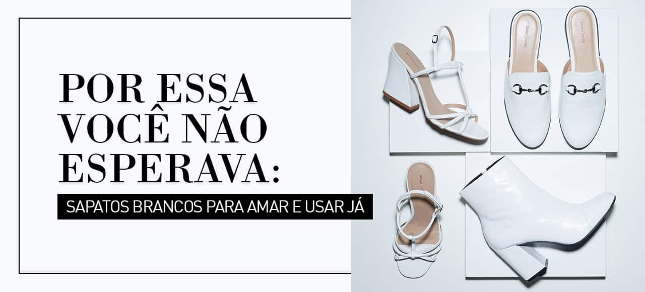 Por essa você não esperava: sapatos brancos para amar e usar já